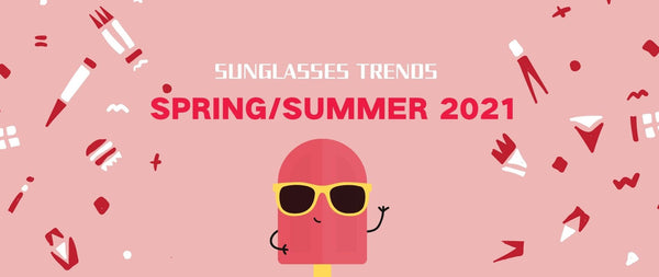 Sunglasses Trends of Spring/Summer 2021